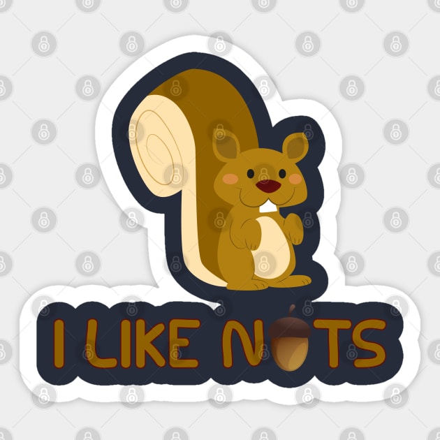 I Like Nuts - Funny Squirrels Burry Nuts Forest Critter Sticker by PozureTees108